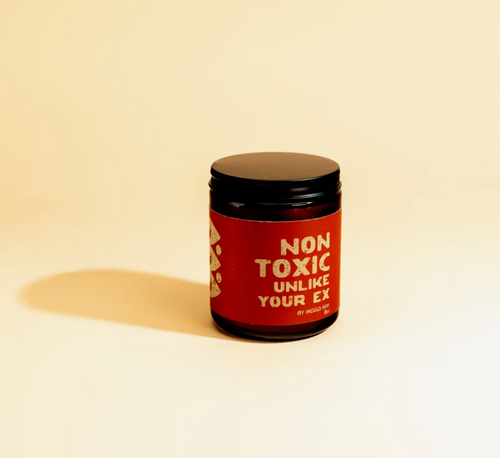Non Toxic, Unlike Your Ex. Candle.