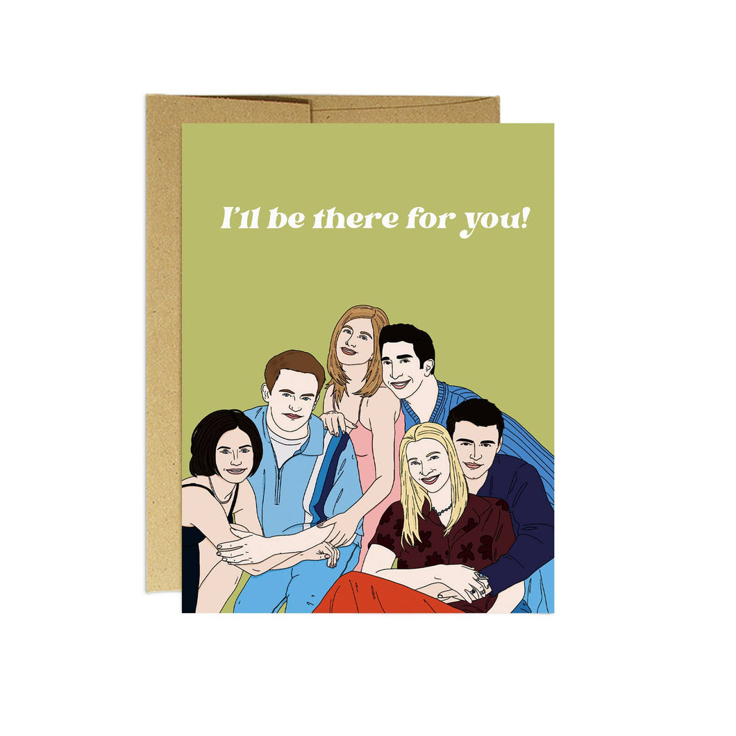 Party Mountain Paper co. - Friends I'll Be There For You | Everyday Greeting Card